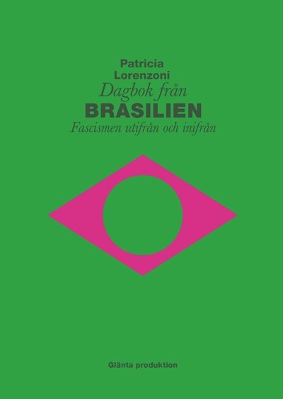 Cover for Patricia Lorenzoni · Dagbok från Brasilien : fascismen utifrån och inifrån (Book) (2020)