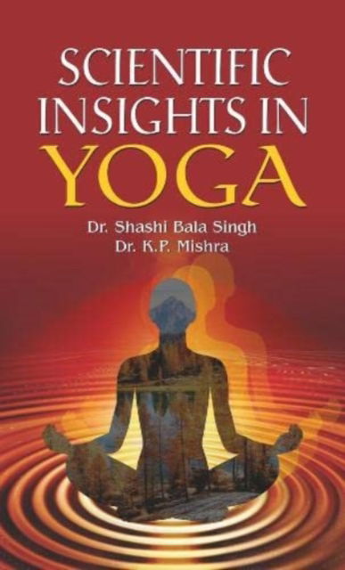 Cover for Shashi Bala Singh · Scientific Insights in Yoga (Hardcover Book) (2020)