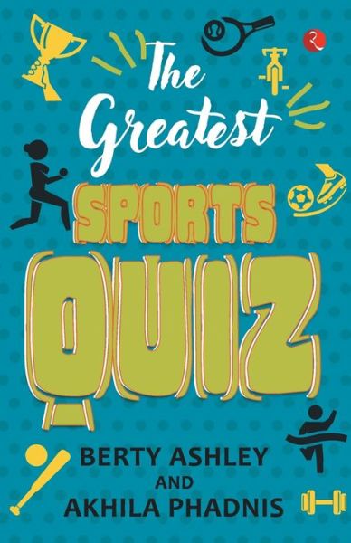 The Greatest Sports Quiz - Berty Ashley - Livros - Rupa & Co - 9789353335991 - 1 de agosto de 2019