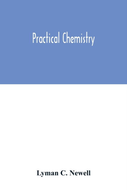 Cover for Lyman C Newell · Practical chemistry (Pocketbok) (2020)