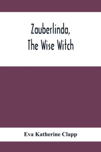 Cover for Eva Katherine Clapp · Zauberlinda, The Wise Witch (Paperback Book) (2021)