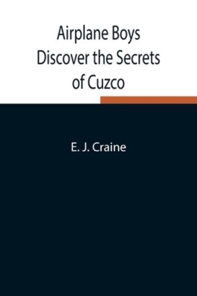 Cover for E J Craine · Airplane Boys Discover the Secrets of Cuzco (Paperback Bog) (2021)