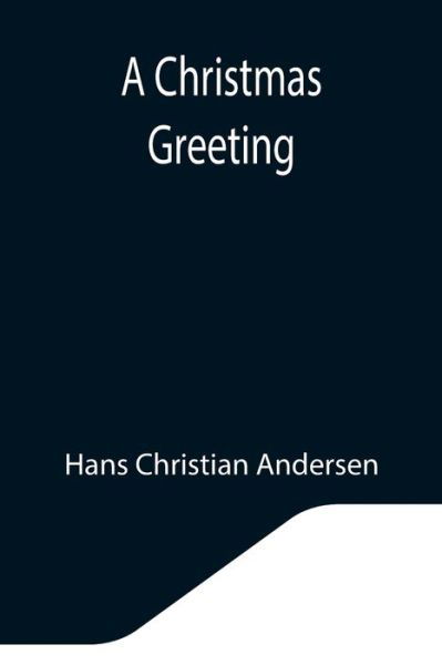 Cover for Hans Christian Andersen · A Christmas Greeting (Paperback Book) (2021)