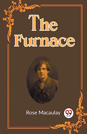 The Furnace (Edition2023) - Rose Macaulay - Books - Double 9 Books LLP - 9789362203991 - February 21, 2024