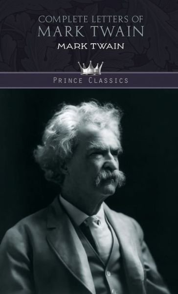 Cover for Mark Twain · Complete Letters of Mark Twain - Prince Classics (Inbunden Bok) (2020)