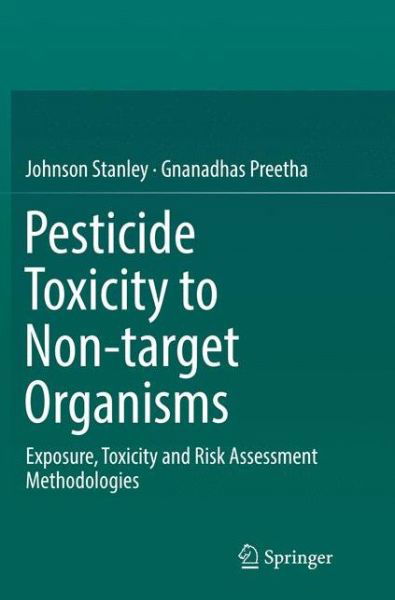 Cover for Johnson Stanley · Pesticide Toxicity to Non-target Organisms: Exposure, Toxicity and Risk Assessment Methodologies (Paperback Book) [Softcover reprint of the original 1st ed. 2016 edition] (2018)