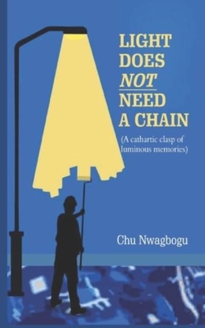 Cover for Chu Nwagbogu · Light Does Not Need A Chain (Paperback Bog) (2020)