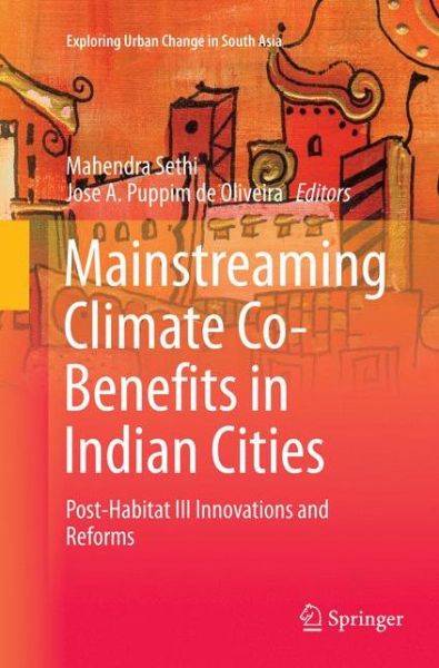 Mainstreaming Climate Co-Benefits in Indian Cities: Post-Habitat III Innovations and Reforms - Exploring Urban Change in South Asia -  - Books - Springer Verlag, Singapore - 9789811354991 - December 23, 2018