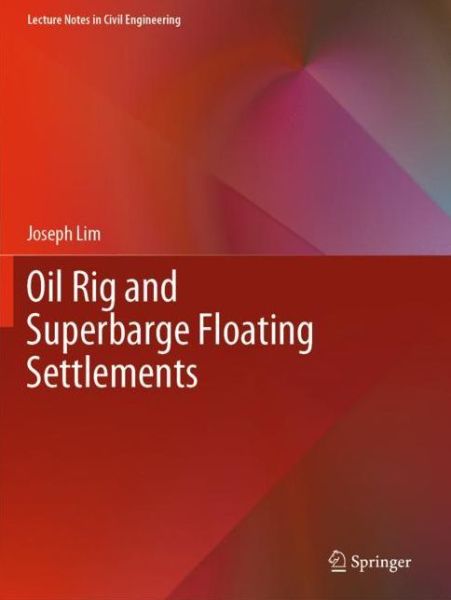 Cover for Joseph Lim · Oil Rig and Superbarge Floating Settlements - Lecture Notes in Civil Engineering (Paperback Book) [2021 edition] (2021)