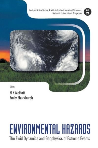 Cover for H Keith Moffatt · Environmental Hazards: The Fluid Dynamics And Geophysics Of Extreme Events - Lecture Notes Series, Institute for Mathematical Sciences, National University of Singapore (Pocketbok) (2011)