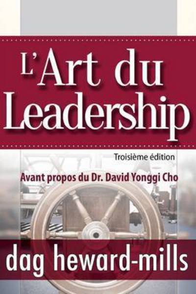 Cover for Dag Heward-Mills · L'Art Du Leadership- Troisieme Edition (Paperback Book) (2015)