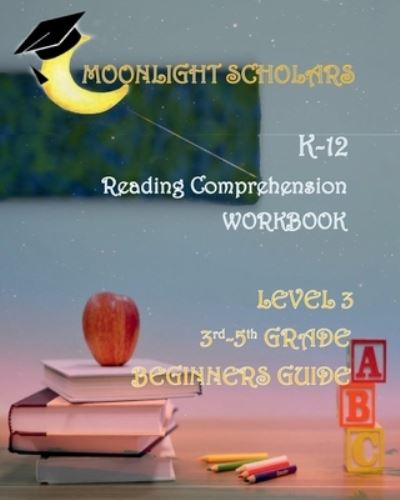 Cover for Earnest Lewis · Moonlight Scholars K-12 Reading Comprehension Workbook Level 3 (Paperback Book) [Large type / large print edition] (2022)