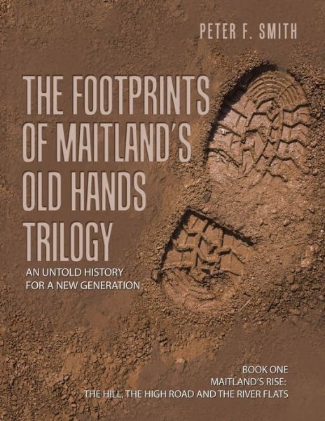 Cover for Peter F Smith · The Footprints of Maitland's Old Hands Trilogy: An Untold History for a New Generation (Paperback Book) (2023)