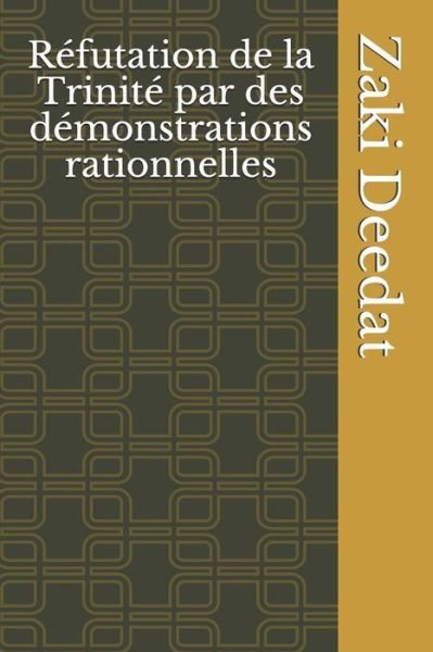 Cover for Zaki Deedat · Refutation de la Trinite par des demonstrations rationnelles (Paperback Book) (2021)