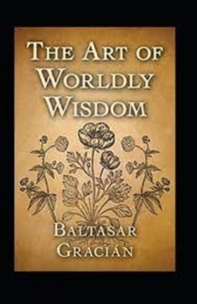 Cover for Balthasar Gracian · The Art of Worldly Wisdom (Paperback Book) [Illustrated edition] (2021)