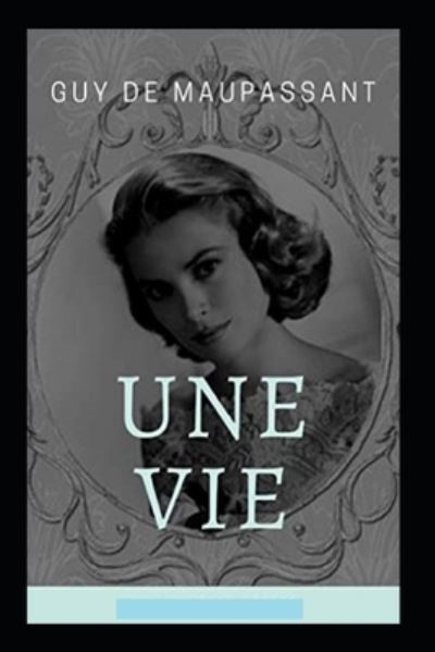 Cover for Guy De Maupassant · Une Vie Annote (Taschenbuch) (2021)