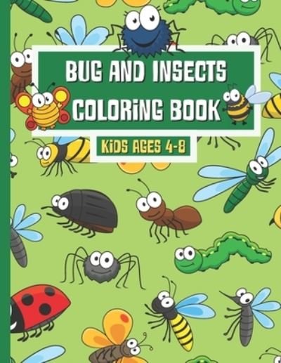 Cover for Nita Salvatierra · Bug and Insects Coloring Book Ages 4-8: Fun Coloring Book For Kids (Paperback Book) (2021)