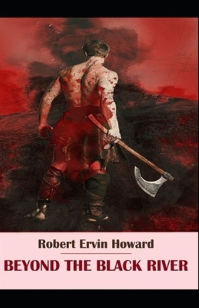 Cover for Robert E Howard · Beyond the Black River illustrated (Paperback Book) (2021)