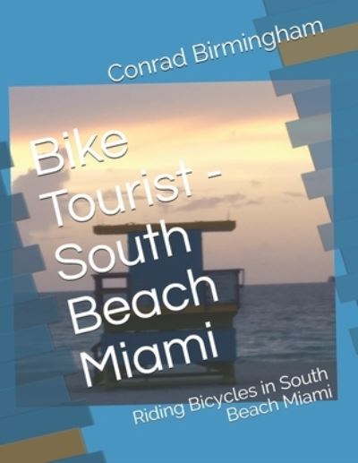 Cover for Conrad Birmingham · Bike Tourist - South Beach Miami: Riding Bicycles in South Beach Miami (Paperback Book) (2021)