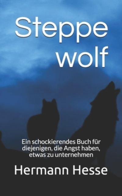 Steppe wolf - Hermann Hesse - Books - Independently Published - 9798559432991 - November 5, 2020