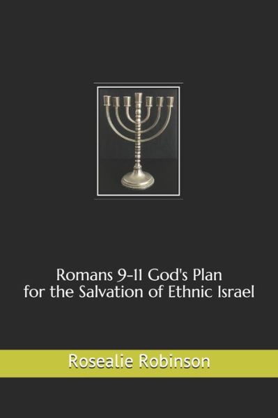 Cover for Rosealie Robinson · Romans 9-11 God's Plan for the Salvation of Ethnic Israel (Paperback Bog) (2021)