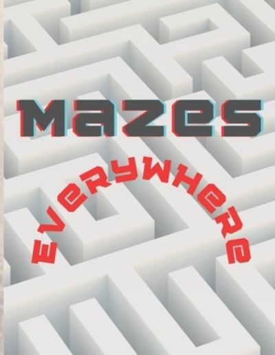 Mazes everywhere - M - Bøger - Independently Published - 9798577872991 - 7. december 2020