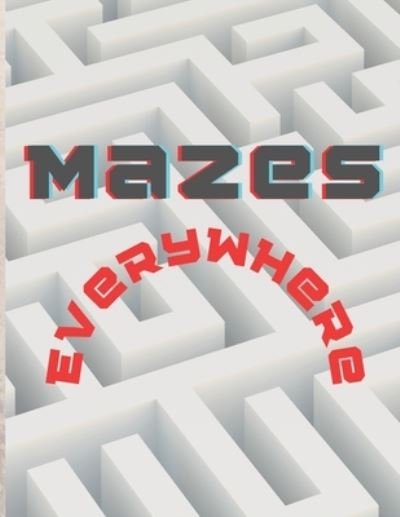 Mazes everywhere - M - Livros - Independently Published - 9798577872991 - 7 de dezembro de 2020