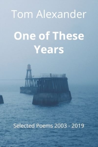 Cover for Tom Alexander · One of These Years: Selected Poems 2003 - 2019 (Paperback Book) (2020)