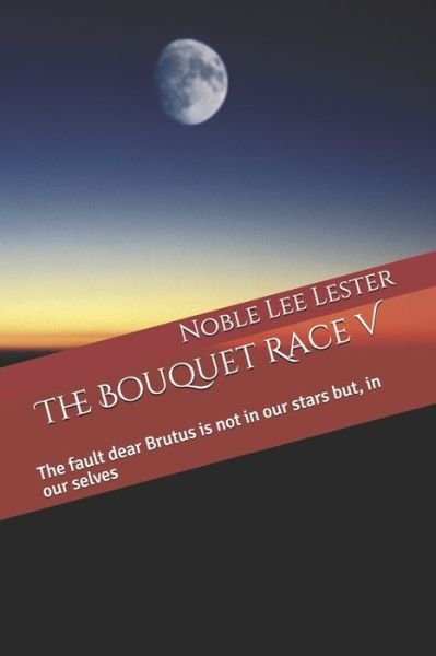 Cover for Noble Lee Lester · The Bouquet Race V (Paperback Book) (2020)