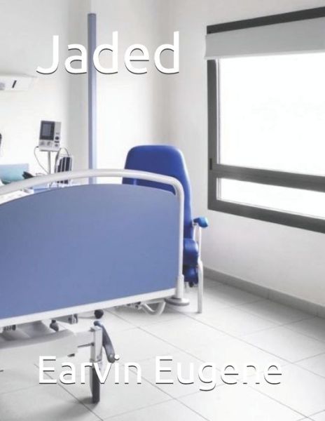 Jaded - Earvin Eugene - Books - Independently Published - 9798645629991 - May 13, 2020