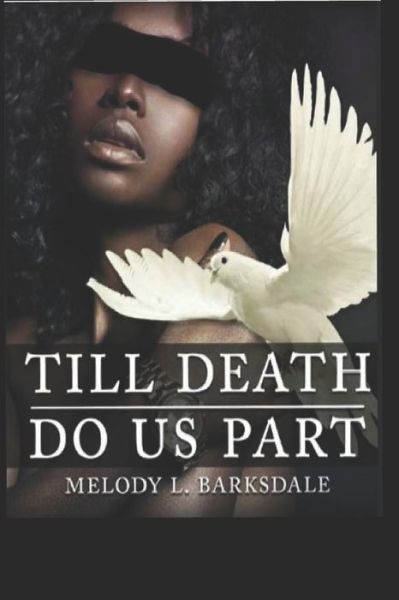 Till Death Do Us Part - Melody L Barksdale - Bøger - Independently Published - 9798648686991 - 24. juni 2020