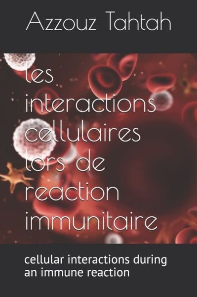 Cover for Azzouz Tahtah · Les Interactions Cellulaires Lors De La Reaction Immunitaire (Pocketbok) (2020)