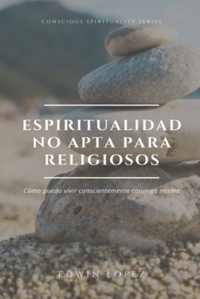 Cover for Edwin Arturo Lopez Munoz · Espiritualidad No Apta Para Religiosos (Paperback Book) (2020)