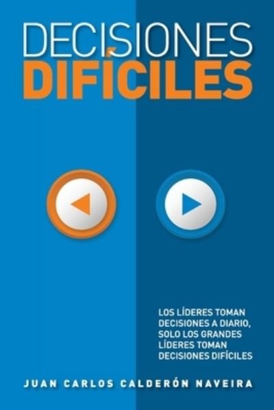 Decisiones Dificiles - Juan Carlos Calderon - Bøger - Independently Published - 9798666857991 - 17. juli 2020