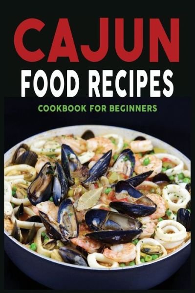 Cover for Cook N.m. Cook · Cajun Food Recipes: Cajun Cookbook for Beginners, Quick and Easy - Cajun Food Recipes (Paperback Book) (2020)