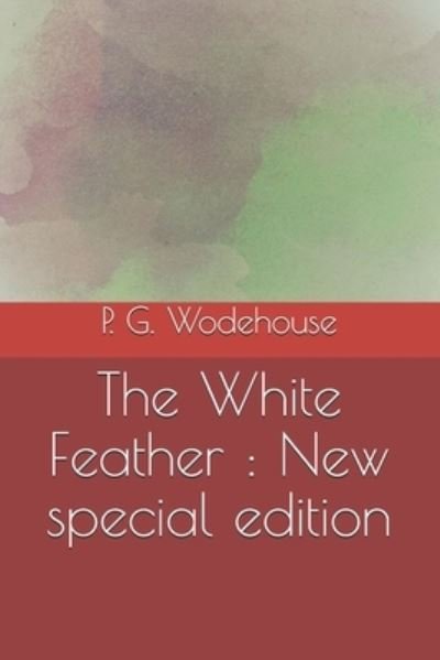 The White Feather - P G Wodehouse - Livres - Independently Published - 9798691073991 - 27 septembre 2020