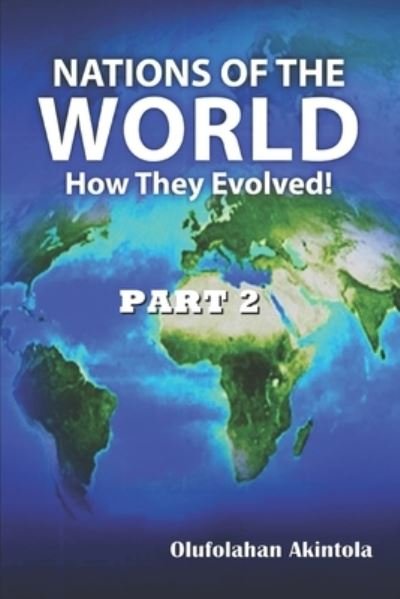 Cover for Olufolahan Olatoye Akintola · Nations Of The World...How They Evolved (Part 2) (Pocketbok) (2020)