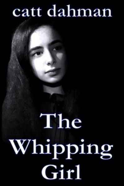 Cover for Catt Dahman · The Whipping Girl (Paperback Bog) (2020)