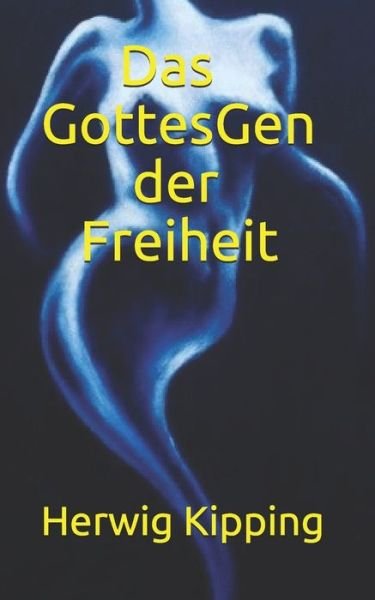 Cover for Herwig Kipping · Das GottesGen der Freiheit (Paperback Book) (2020)