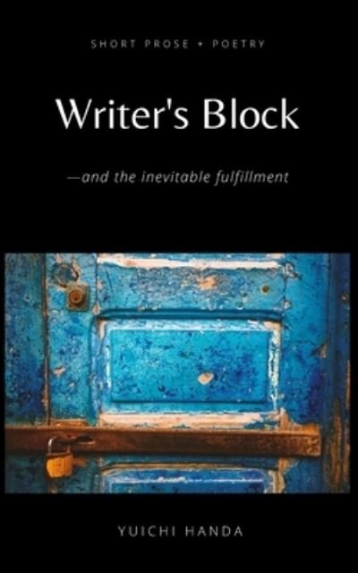 Cover for Yuichi Handa · Writer's Block-and the inevitable fulfillment (Paperback Book) (2021)