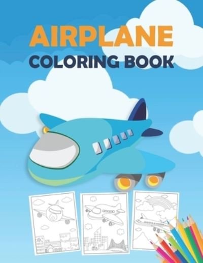 Cover for Kkarla Publishing · Airplane Coloring Book: An Airplane Coloring Book for Toddlers, Preschoolers and Kids of All Ages, with 40+ Beautiful Coloring Pages of Airplanes, Fighter Jets and Many More (Taschenbuch) (2021)