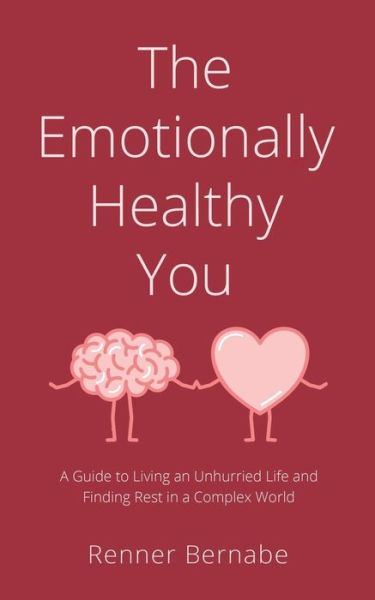 Cover for Renner Bernabe · The Emotionally Healthy You: A Guide to Living an Unhurried Life and Finding Rest in a Complex World (Paperback Book) (2021)