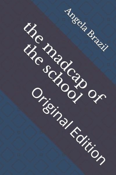 Cover for Angela Brazil · The madcap of the school (Paperback Book) (2021)