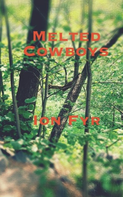 Cover for Ion Fyr · Melted Cowboys (Paperback Book) (2021)