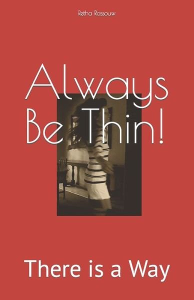 Cover for Retha Rossouw · Always Be Thin!: There is a Way (Paperback Book) (2022)