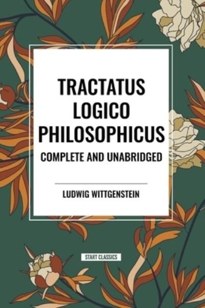 Cover for Ludwig Wittgenstein · Tractatus Logico-Philosophicus Complete and Unabridged (Paperback Bog) (2024)