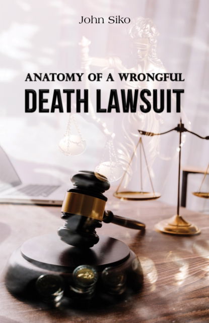 Cover for John Siko · Anatomy of a Wrongful Death Lawsuit (Paperback Book) (2024)