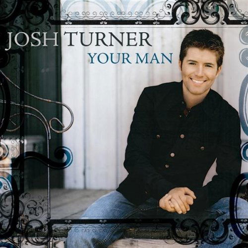 Your Man - Josh Turner - Muziek - MCA - 0602498821992 - 24 januari 2006