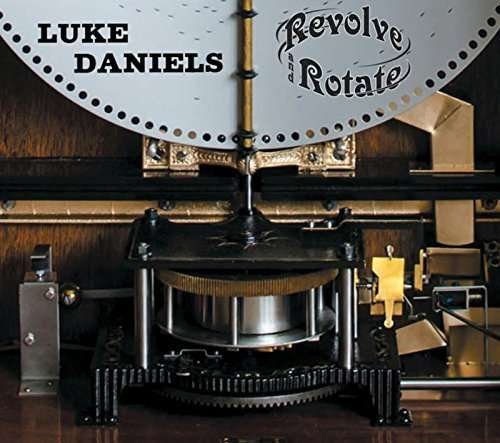 Cover for Luke Daniels · Revolve &amp; Rotate (CD) (2016)
