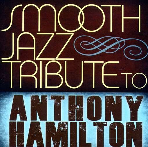 Cover for Smooth Jazz All Stars · Tribute To Anthony Hamilton (CD) (2018)